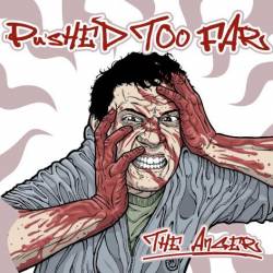 Pushed Too Far : The Anger